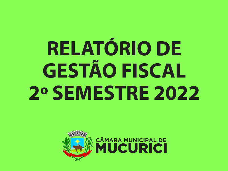 RELATÓRIO DE GESTÃO FISCAL - 2º SEMESTRE 2022